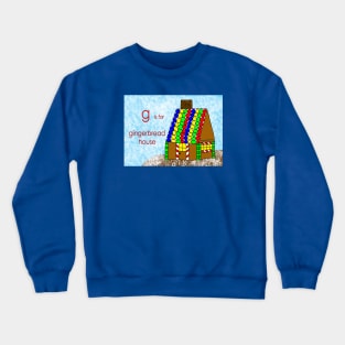 g is for gingerbread house Crewneck Sweatshirt